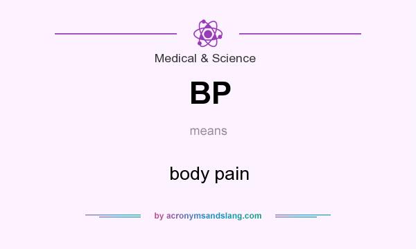 What does BP mean? It stands for body pain