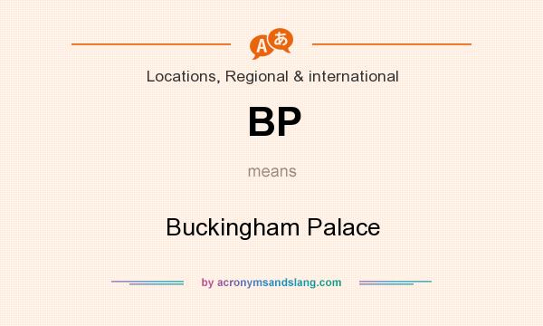 What does BP mean? It stands for Buckingham Palace