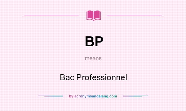 What does BP mean? It stands for Bac Professionnel