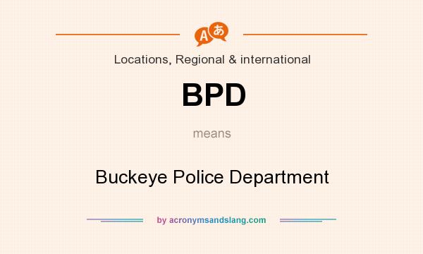 What does BPD mean? It stands for Buckeye Police Department