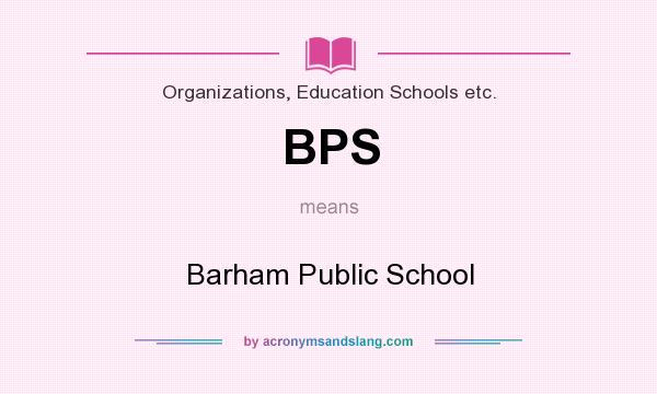 What does BPS mean? It stands for Barham Public School