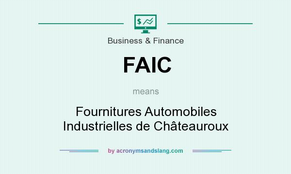 What does FAIC mean? It stands for Fournitures Automobiles Industrielles de Châteauroux