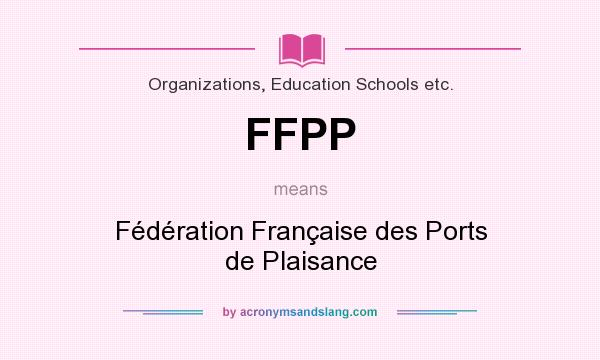 What does FFPP mean? It stands for Fédération Française des Ports de Plaisance