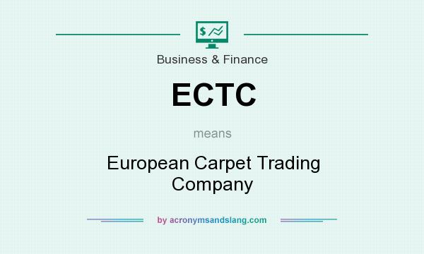 What does ECTC mean? It stands for European Carpet Trading Company