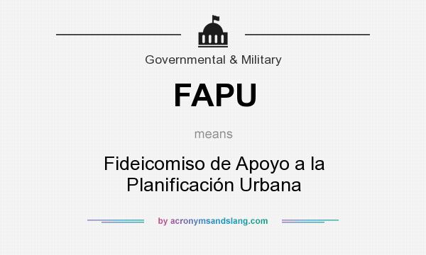 What does FAPU mean? It stands for Fideicomiso de Apoyo a la Planificación Urbana