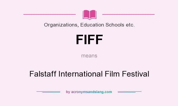 What does FIFF mean? It stands for Falstaff International Film Festival