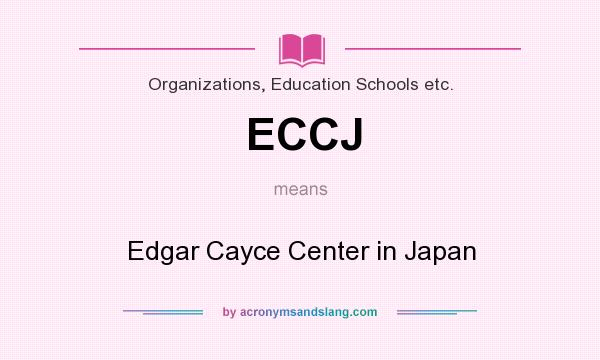 What does ECCJ mean? It stands for Edgar Cayce Center in Japan
