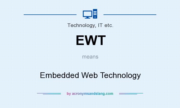 What does EWT mean? It stands for Embedded Web Technology