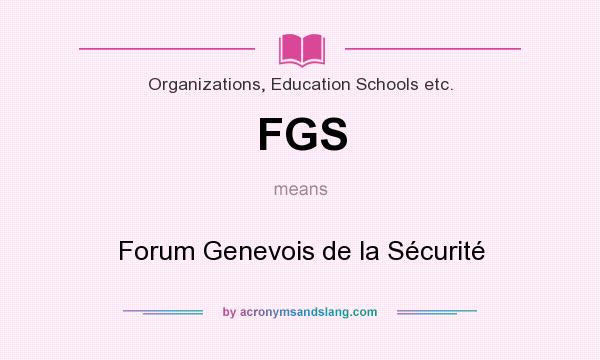 What does FGS mean? It stands for Forum Genevois de la Sécurité