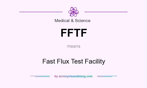 What does FFTF mean? It stands for Fast Flux Test Facility