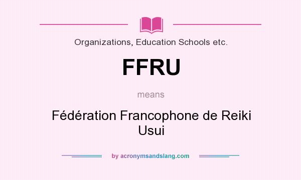 What does FFRU mean? It stands for Fédération Francophone de Reiki Usui