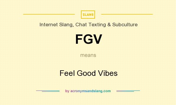 What does FGV mean? It stands for Feel Good Vibes