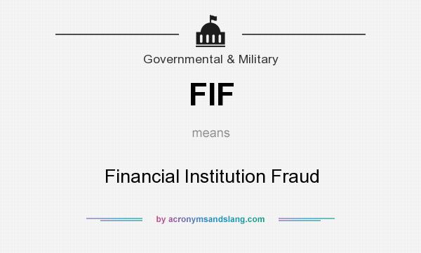 What does FIF mean? It stands for Financial Institution Fraud