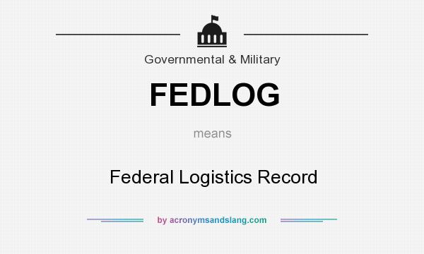 What does FEDLOG mean? It stands for Federal Logistics Record
