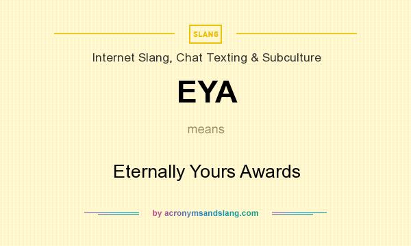 What does EYA mean? It stands for Eternally Yours Awards