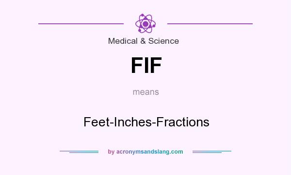 What does FIF mean? It stands for Feet-Inches-Fractions