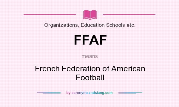 What does FFAF mean? It stands for French Federation of American Football