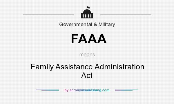 What does FAAA mean? It stands for Family Assistance Administration Act