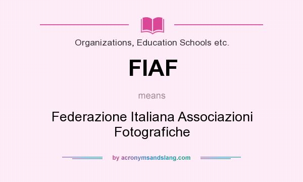 What does FIAF mean? It stands for Federazione Italiana Associazioni Fotografiche