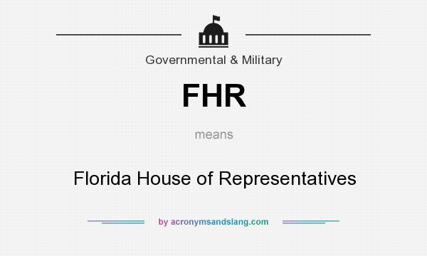 What does FHR mean? It stands for Florida House of Representatives