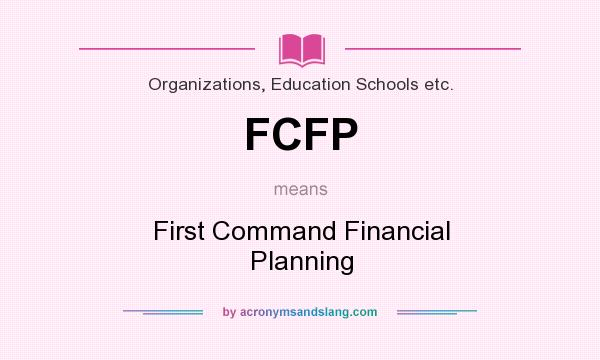 What does FCFP mean? It stands for First Command Financial Planning