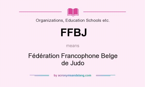 What does FFBJ mean? It stands for Fédération Francophone Belge de Judo