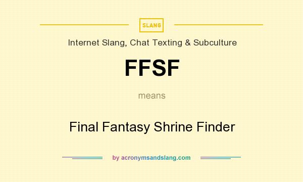 What does FFSF mean? It stands for Final Fantasy Shrine Finder