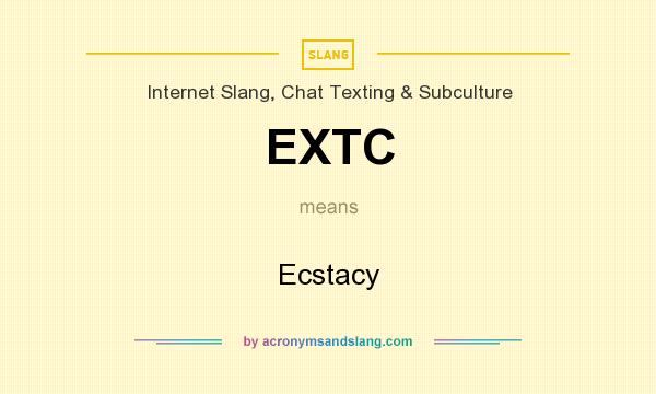 What does EXTC mean? It stands for Ecstacy