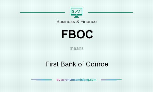What does FBOC mean? It stands for First Bank of Conroe