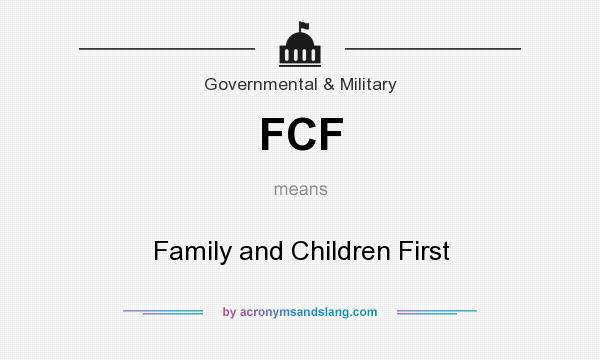 What does FCF mean? It stands for Family and Children First
