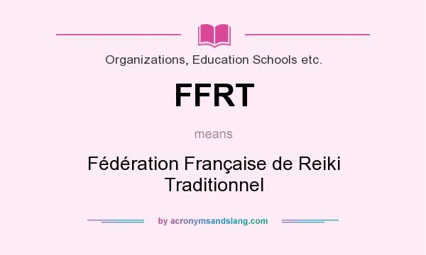 What does FFRT mean? It stands for Fédération Française de Reiki Traditionnel