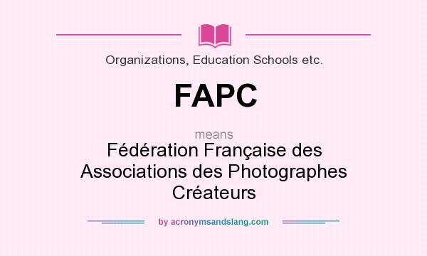 What does FAPC mean? It stands for Fédération Française des Associations des Photographes Créateurs
