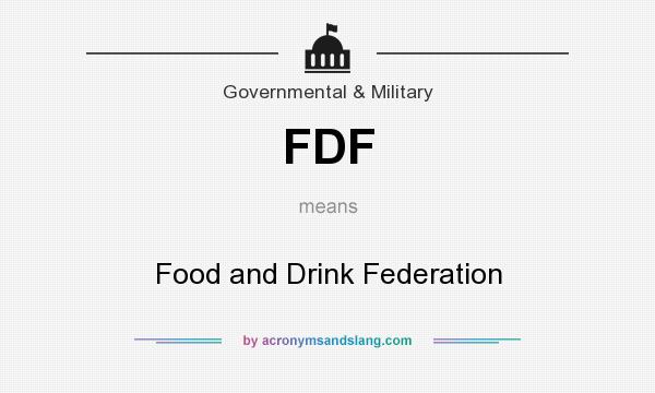 What does FDF mean? It stands for Food and Drink Federation