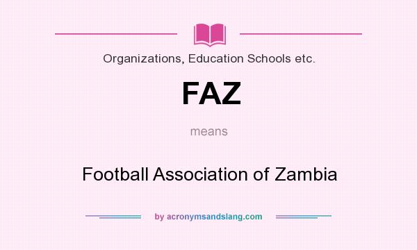 What does FAZ mean? It stands for Football Association of Zambia
