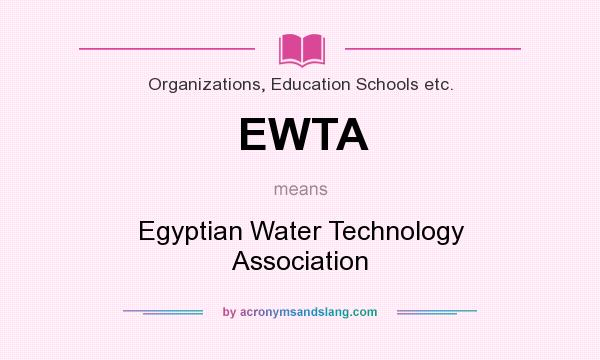 What does EWTA mean? It stands for Egyptian Water Technology Association