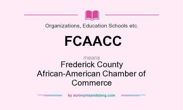 What does FCAACC mean? It stands for Frederick County African-American Chamber of Commerce