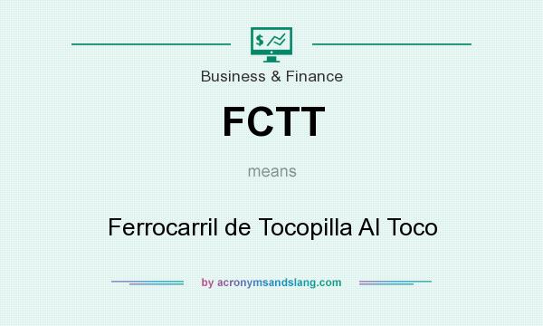 What does FCTT mean? It stands for Ferrocarril de Tocopilla Al Toco