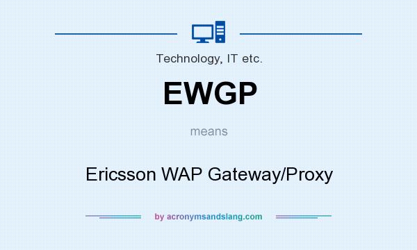 What does EWGP mean? It stands for Ericsson WAP Gateway/Proxy
