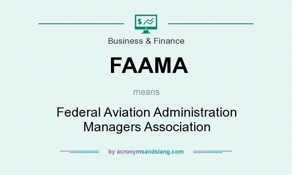 What does FAAMA mean? It stands for Federal Aviation Administration Managers Association