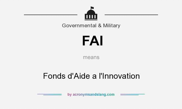 What does FAI mean? It stands for Fonds d`Aide a l`Innovation