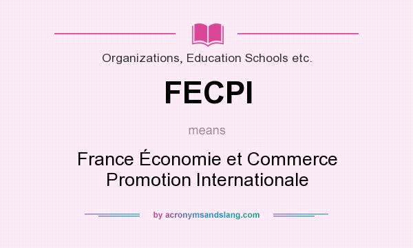 What does FECPI mean? It stands for France Économie et Commerce Promotion Internationale