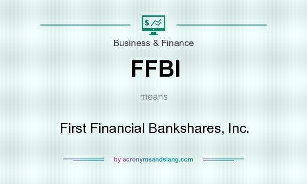 What does FFBI mean? It stands for First Financial Bankshares, Inc.