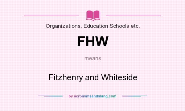 What does FHW mean? It stands for Fitzhenry and Whiteside