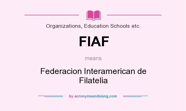 What does FIAF mean? It stands for Federacion Interamerican de Filatelia