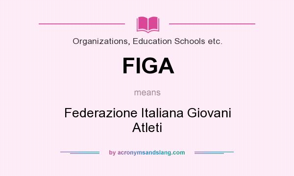 What does FIGA mean? It stands for Federazione Italiana Giovani Atleti