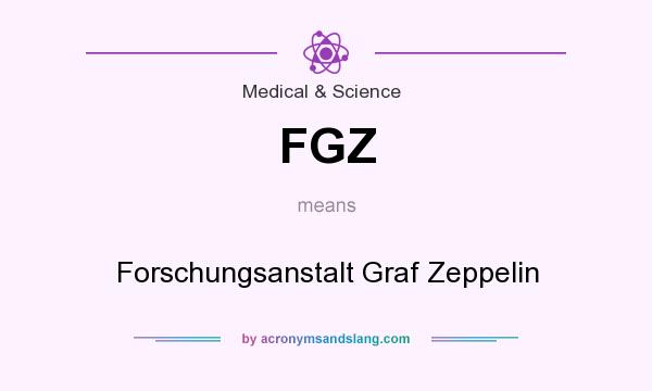 What does FGZ mean? It stands for Forschungsanstalt Graf Zeppelin