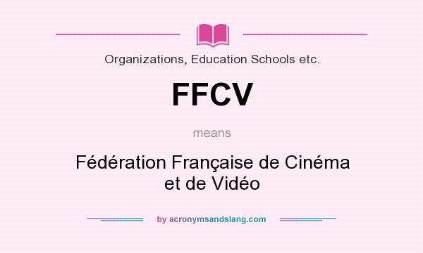 What does FFCV mean? It stands for Fédération Française de Cinéma et de Vidéo