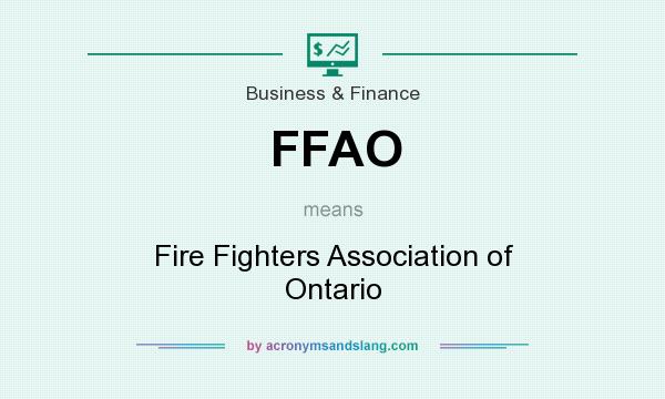What does FFAO mean? It stands for Fire Fighters Association of Ontario