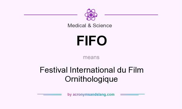 What does FIFO mean? It stands for Festival International du Film Ornithologique