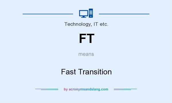 What does FT mean? It stands for Fast Transition